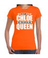 Naam My name is Chloe but you can call me Queen shirt oranje cadeau shirt dames