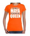 Naam My name is Maya but you can call me Queen shirt oranje cadeau shirt dames