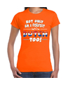 Not only perfect but Dutch-Holland fun cadeau shirt oranje voor dames