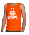Oranje good day to get drunk wijn tanktop-mouwloos Koningsdag t-shirt voor heren