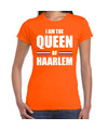 Oranje I am the Queen of Haarlem t-shirt Koningsdag shirt voor dames