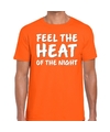Oranje t-shirt Feel the heat of the Nightvoor heren